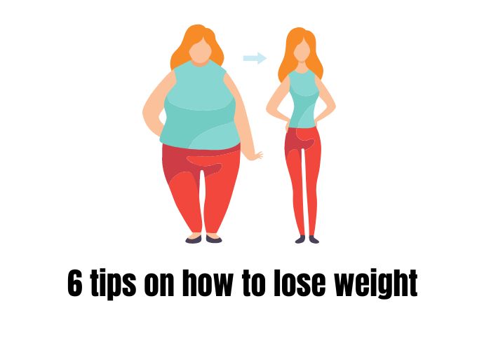6 tips on how to lose weight